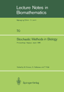Stochastic Methods in Biology: Proceedings of a Workshop Held in Nagoya, Japan July 8-12 1985
