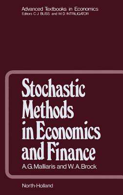 Stochastic Methods in Economics and Finance: Volume 17 - Malliaris, A G, and Brock, W a