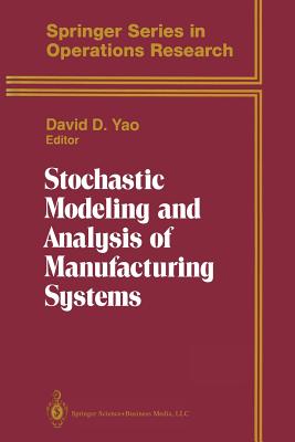 Stochastic Modeling and Analysis of Manufacturing Systems - Yao, David D (Editor)