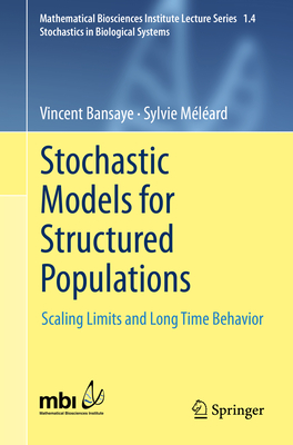 Stochastic Models for Structured Populations: Scaling Limits and Long Time Behavior - Meleard, Sylvie, and Bansaye, Vincent