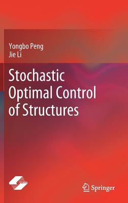 Stochastic Optimal Control of Structures - Peng, Yongbo, and Li, Jie
