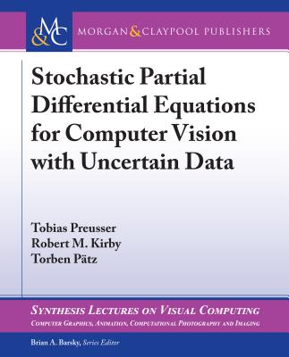 Stochastic Partial Differential Equations for Computer Vision with Uncertain Data - Preusser, Tobias, and Kirby, Robert M, and Ptz, Torben