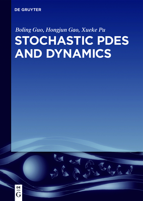 Stochastic Pdes and Dynamics - Guo, Boling, and Gao, Hongjun, and Pu, Xueke