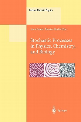 Stochastic Processes in Physics, Chemistry, and Biology - Freund, Jan A. (Editor), and Pschel, Thorsten (Editor)