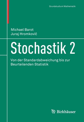 Stochastik 2: Von Der Standardabweichung Bis Zur Beurteilenden Statistik - Barot, Michael, and Hromkovi , Juraj