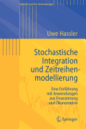 Stochastische Integration Und Zeitreihenmodellierung: Eine Einfuhrung Mit Anwendungen Aus Finanzierung Und Okonometrie