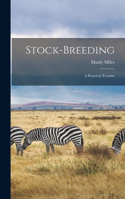 Stock-Breeding: A Practical Treatise - Miles, Manly