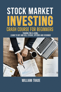STOCK MARKET INVESTING crash course for beginners BUNDLE: TRADING FOR A LIVING: learn to buy and sell stocks, options and exchange