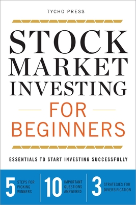 Stock Market Investing for Beginners: Essentials to Start Investing Successfully - Tycho Press