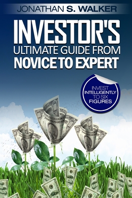 Stock Market Investing For Beginners - Investor's Ultimate Guide From Novice to Expert - Walker, Jonathan S