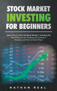Stock Market Investing for Beginners: Learn How to Enter the Stock Market! Including the Best Platforms for Trading and Common Mistakes and How to Avoid Them