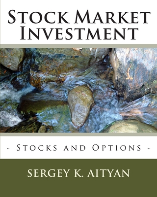 Stock Market Investment: Exchanges, Stocks, and Options - Aityan, Sergey K