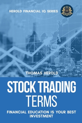 Stock Trading Terms - Financial Education Is Your Best Investment - Herold, Thomas