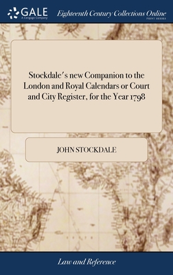 Stockdale's new Companion to the London and Royal Calendars or Court and City Register, for the Year 1798 - Stockdale, John