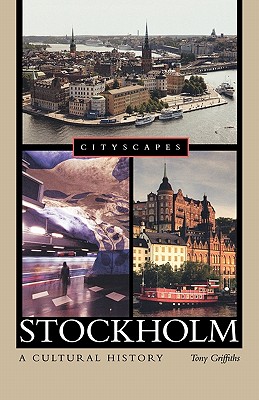 Stockholm: A Cultural History - Griffiths, Tony