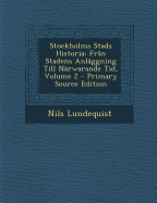 Stockholms Stads Historia: Fran Stadens Anlaggning Till Narwarande Tid, Volume 3 - Lundequist, Nils