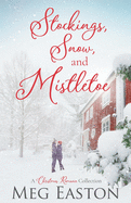 Stockings, Snow, and Mistletoe: A Christmas Romance Collection