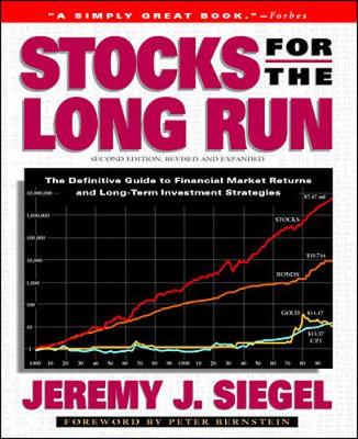 Stocks for the Long Run - Siegel, Jeremy J, and Bernstein, Peter L (Foreword by)