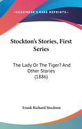 Stockton's Stories, First Series: The Lady Or The Tiger? And Other Stories (1886)