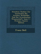 Stoicheia: Studien Zur Geschichte Des Antiken Weltbildes Und Der Griechischen Wissenschaft, Issue 5