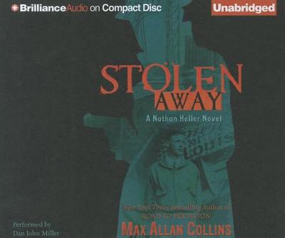 Stolen Away - Collins, Max Allan, and Miller, Dan John (Read by)