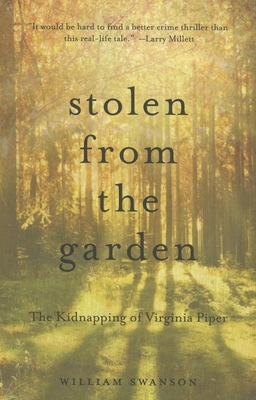 Stolen from the Garden: The Kidnapping of Virginia Piper - Swanson, William