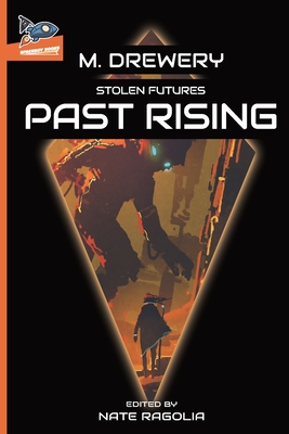 STOLEN FUTURES Past Rising - Ragolia, Nate (Editor), and Drewery, M