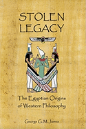 Stolen Legacy: The Egyptian Origins Of Western Philosophy