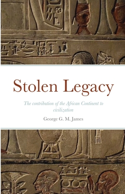 Stolen Legacy - James, George G M