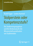 Stolperstein Oder Kompetenzstufe?: Die Studieneingangsphase Und Ihre Bedeutung Fr Die Wissenschaftssozialisation Von Studierenden