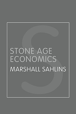 Stone Age Economics - Sahlins, Marshall David