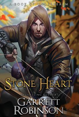 Stone Heart: A Book of Underrealm - Robinson, Garrett, and Conlin, Karen (Editor)