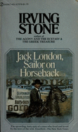 Stone Irving : Jack London - Sailor on Horseback