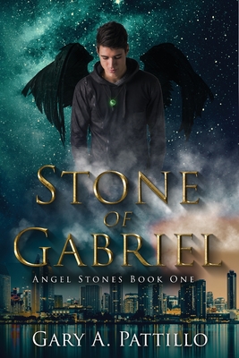 Stone of Gabriel: Angel Stones Book One - Pattillo, Gary A, and Krueger, Michelle (Editor), and Violet, Rena (Cover design by)