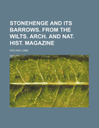 Stonehenge and Its Barrows. from the Wilts. Arch. and Nat. Hist. Magazine