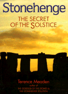 Stonehenge: The Secret of the Solstice - Meaden, Terence, and Meaden, George Terence