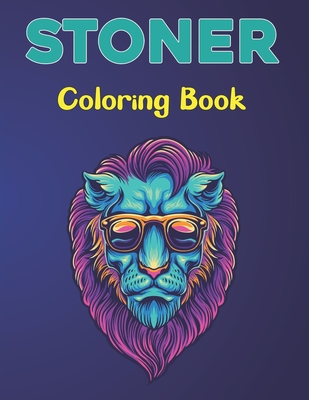 Stoner Coloring Book: A Stoner Coloring Book For Adults and Teens Boys and Girls Fun Vol-1 - Lavery Press, Samara