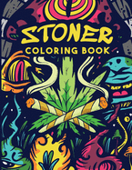 Stoner: Coloring Book: Book for Adults with Stress Relieving Psychedelic Designs (Gift)