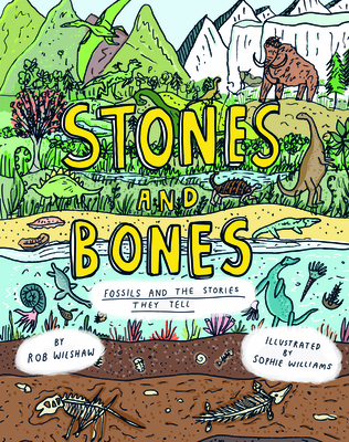 Stones and Bones: Fossils and the stories they tell - Wilshaw, Rob