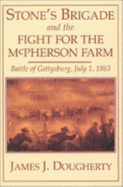 Stone's Brigade and the Fight for the McPherson Farm