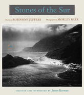 Stones of the Sur: Poetry by Robinson Jeffers, Photographs by Morley Baer
