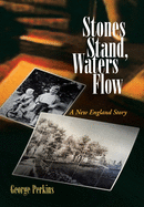 Stones Stand, Waters Flow: A New England Story