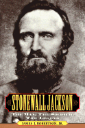 Stonewall Jackson: The Man, the Soldier, the Legend - Robertson, James I