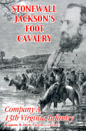 Stonewall Jackson's Foot Cavalry: Company A, 13th Virginia Infantry