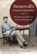 Stonewall's Prussian Mapmaker: The Journals of Captain Oscar Hinrichs