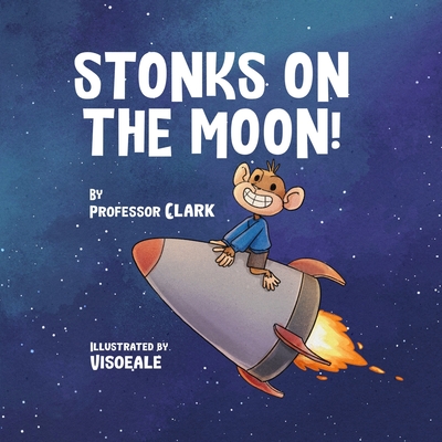 Stonks On The Moon! - Clark, Professor