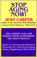 Stop Aging Now! - Carper, Jean