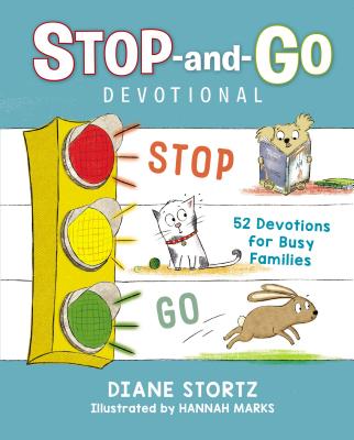 Stop-and-Go Devotional: 52 Devotions for Busy Families - Stortz, Diane M.