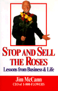 Stop and Sell the Roses: Lessons from Business & Life - McCann, Jim, and Kaminsky, Peter