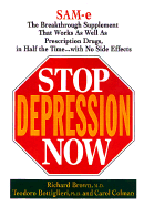 Stop Depression Now: Sam-E, the Breakthrough Supplement That Works as Well as Prescription Drugs, in Half the Time...with No Side Effects